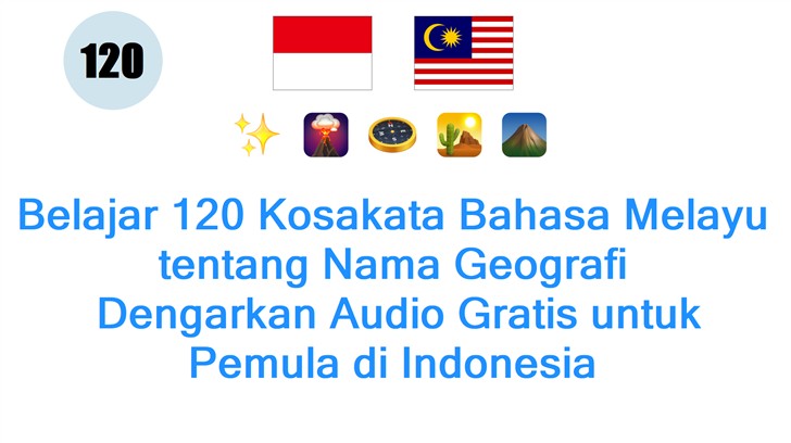 Belajar 120 Kosakata Bahasa Melayu tentang Nama Geografi: Dengarkan Audio Gratis untuk Pemula di Indonesia